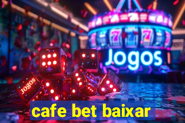 cafe bet baixar